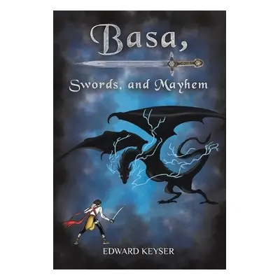 Basa, Swords, and Mayhem - Keyser, Edward