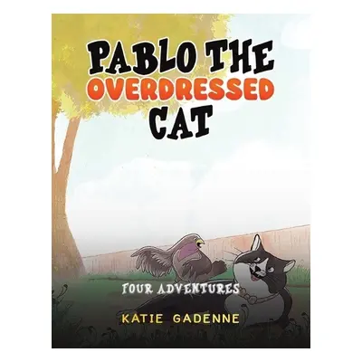 Pablo the Overdressed Cat - Gadenne, Katie