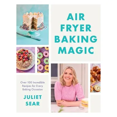 Air Fryer Baking Magic - Sear, Juliet