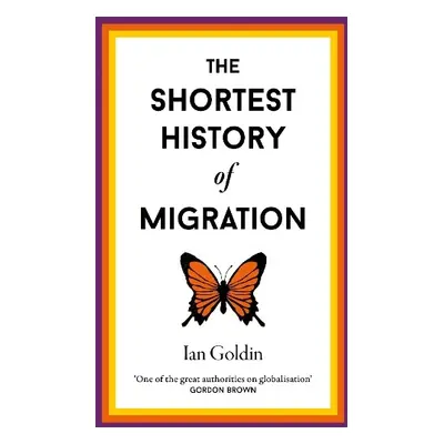 Shortest History of Migration - Goldin, Ian