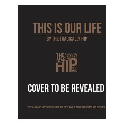 This Is Our Life - Hip, The Tragically