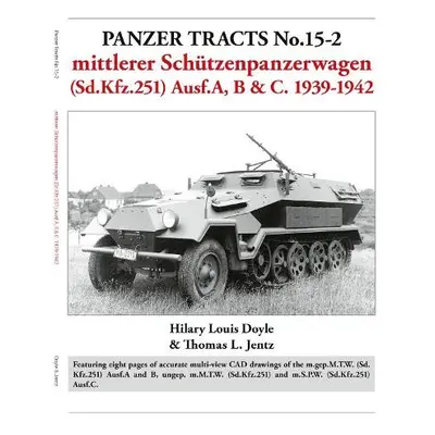 Panzer Tracts No.15-2: mittlerer Schutzenpanzerwagen (Sd.Kfz.251) Ausf.A, B a C. 1939-1942 - Doy