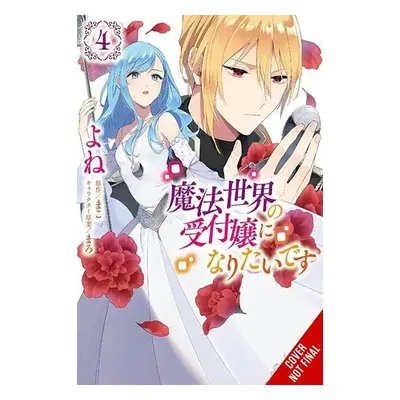 I Want to Be a Receptionist in This Magical World, Vol. 4 (manga) - MAKO