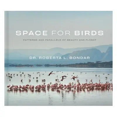 Space for Birds - Bondar, Dr. Roberta L.