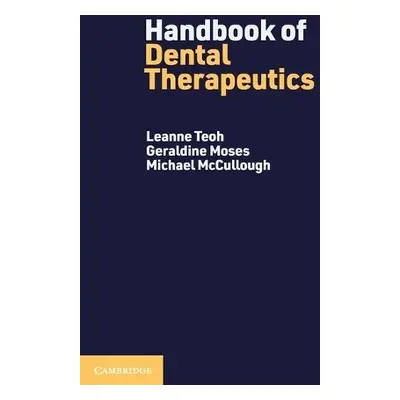 Handbook of Dental Therapeutics - Teoh, Leanne (University of Melbourne) a Moses, Geraldine (Uni