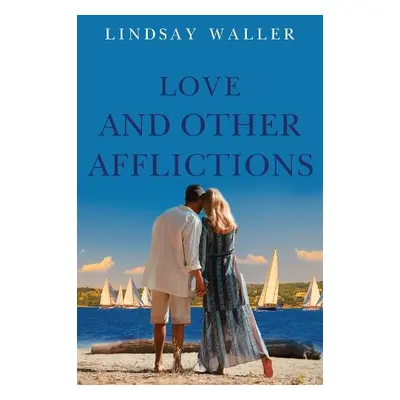 Love and Other Afflictions - Waller, Lindsay