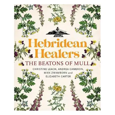 Hebridean Healers - Leach, Christine a Cameron, Andrea a Zwamborn, Miek a Carter, Elizabeth