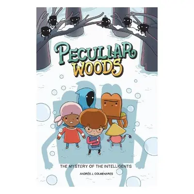 Peculiar Woods: The Mystery of the Intelligents - Colmenares, Andres J.