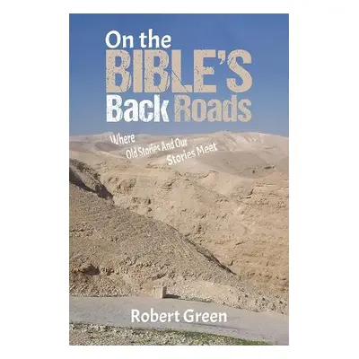 On the Bible's Back Roads - Green, Robert