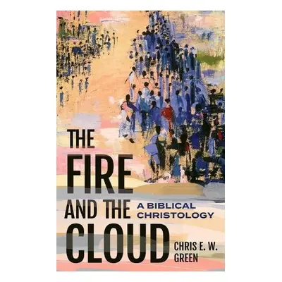 Fire and the Cloud - Green, Chris E. W.