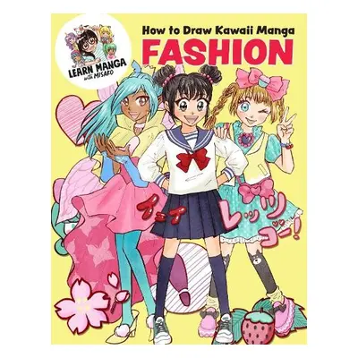 How to Draw Kawaii Manga Fashion - Misako Rocks!