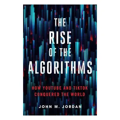 Rise of the Algorithms - Jordan, John M. (PSU)