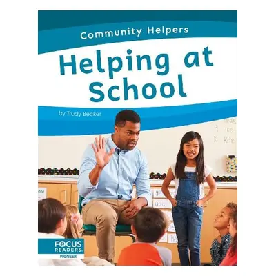 Community Helpers: Helping at School - Becker, Trudy