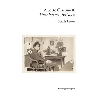 Alberto Giacometti—Time Passes Too Soon