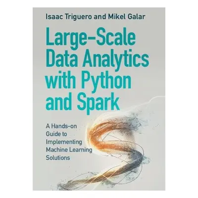 Large-Scale Data Analytics with Python and Spark - Triguero, Isaac (University of Nottingham) a 