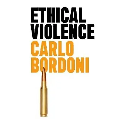 Ethical Violence - Bordoni, Carlo