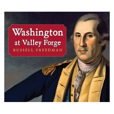 Washington at Valley Forge - Freedman, Russell