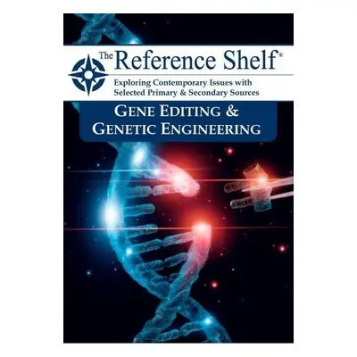 Reference Shelf: Gene Editing a Genetic Engineering - HW Wilson