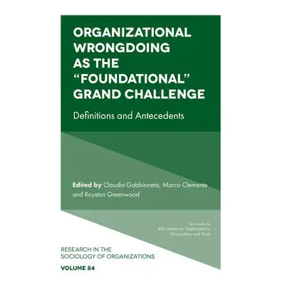 Organizational Wrongdoing as the “Foundational” Grand Challenge