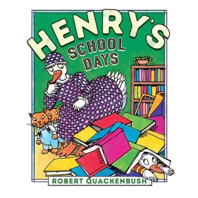 Henry's School Days - Quackenbush, Robert