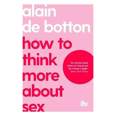 How To Think More About Sex - de Botton, Alain