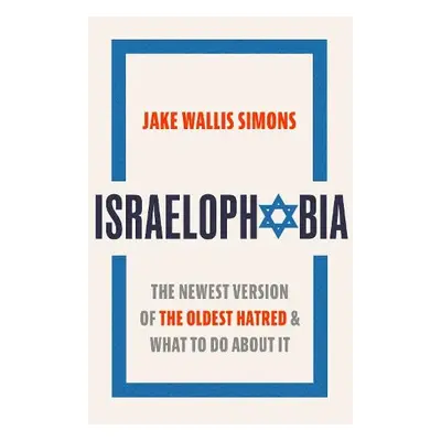 Israelophobia - Simons, Jake Wallis