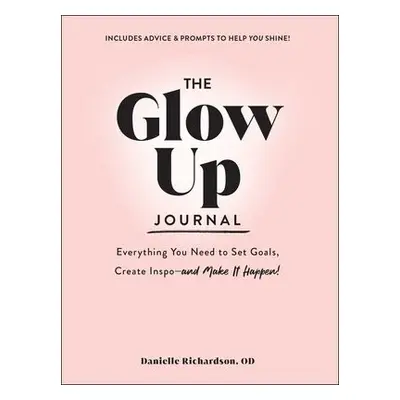 Glow Up Journal - Richardson, Danielle