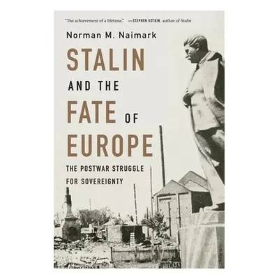 Stalin and the Fate of Europe - Naimark, Norman M.