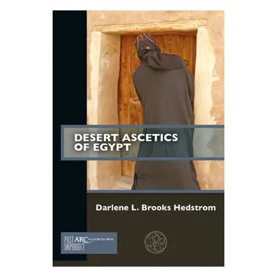 Desert Ascetics of Egypt - Brooks Hedstrom, Darlene L. (Myra and Robert Kraft and Jacob Hiatt As