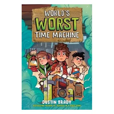 World's Worst Time Machine - Brady, Dustin