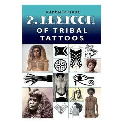 Lexicon of Tribal Tattoos -- Part 2 - Fiksa, Radomir