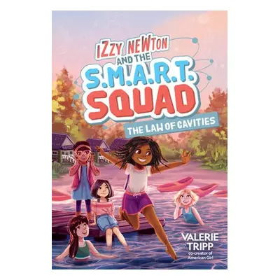 Izzy Newton and the S.M.A.R.T. Squad: The Law of Cavities - Tripp, Valerie a National Geographic