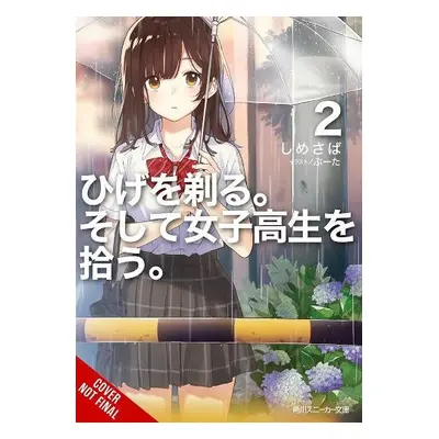 Higehiro: After Being Rejected, I Shaved and Took in a High School Runaway, Vol. 2 (light novel)