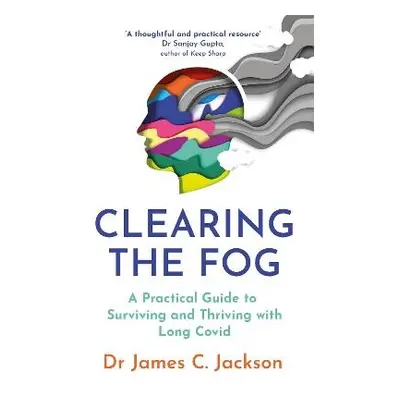 Clearing the Fog - Jackson, Dr James C.