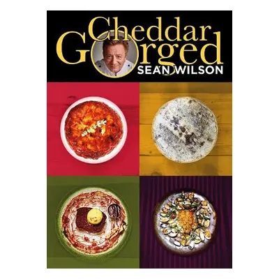 Cheddar Gorged - Wilson, Sean