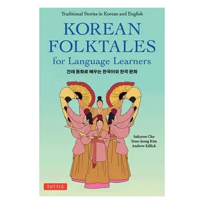 Korean Folktales for Language Learners - Cho, Sukyeon a Kim, Yeon-Jeong a Killick, Andrew