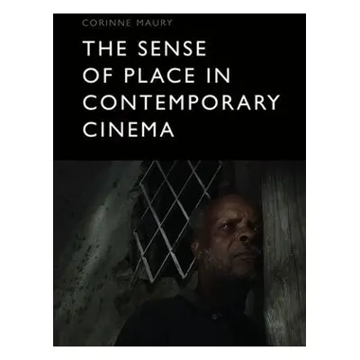 Sense of Place in Contemporary Cinema - Maury, Corinne