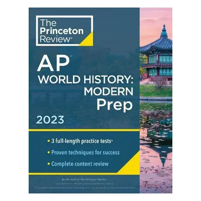 Princeton Review AP World History: Modern Prep, 2023 - Princeton Review