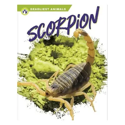 Deadliest Animals: Scorpion - Hamby, Rachel