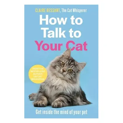 How to Talk to Your Cat - Bessant, Claire