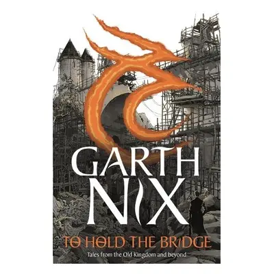 To Hold The Bridge - Nix, Garth