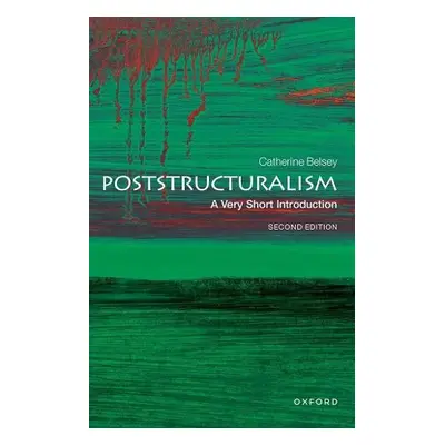 Poststructuralism: A Very Short Introduction - Belsey, Catherine