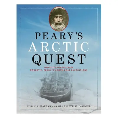 Peary's Arctic Quest - Kaplan, Susan a LeMoine, Genevieve