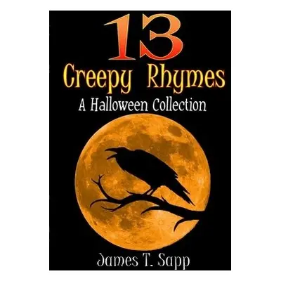 13 Creepy Rhymes - Sapp, James T