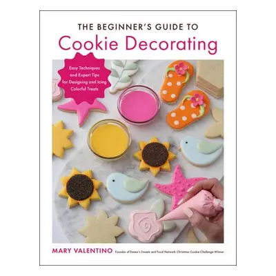 Beginner's Guide to Cookie Decorating - Valentino, Mary