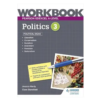 Pearson Edexcel A-level Politics Workbook 3: Political Ideas - Hardy, Jessica a Stansfield, Clar