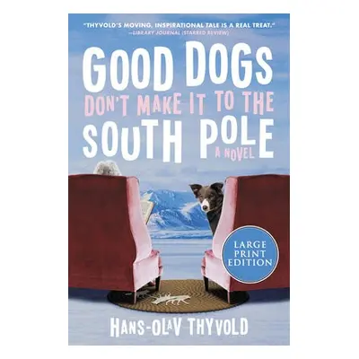 Good Dogs Don't Make It to the South Pole - Thyvold, Hans-Olav