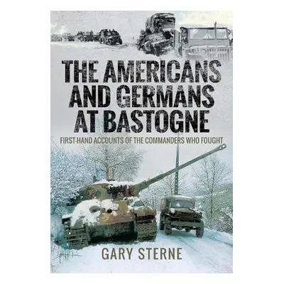 Americans and Germans at Bastogne - Gary, Sterne,