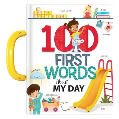 My 100 First Words About My Day: A Carry Along Book