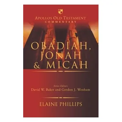 Obadiah, Jonah and Micah - Phillips, Professor Elaine